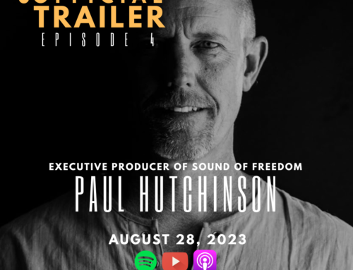 Official Trailer: Ep. 4 w/ Paul Hutchinson | Executive Producer of Sound of Freedom | COMING: Aug.28